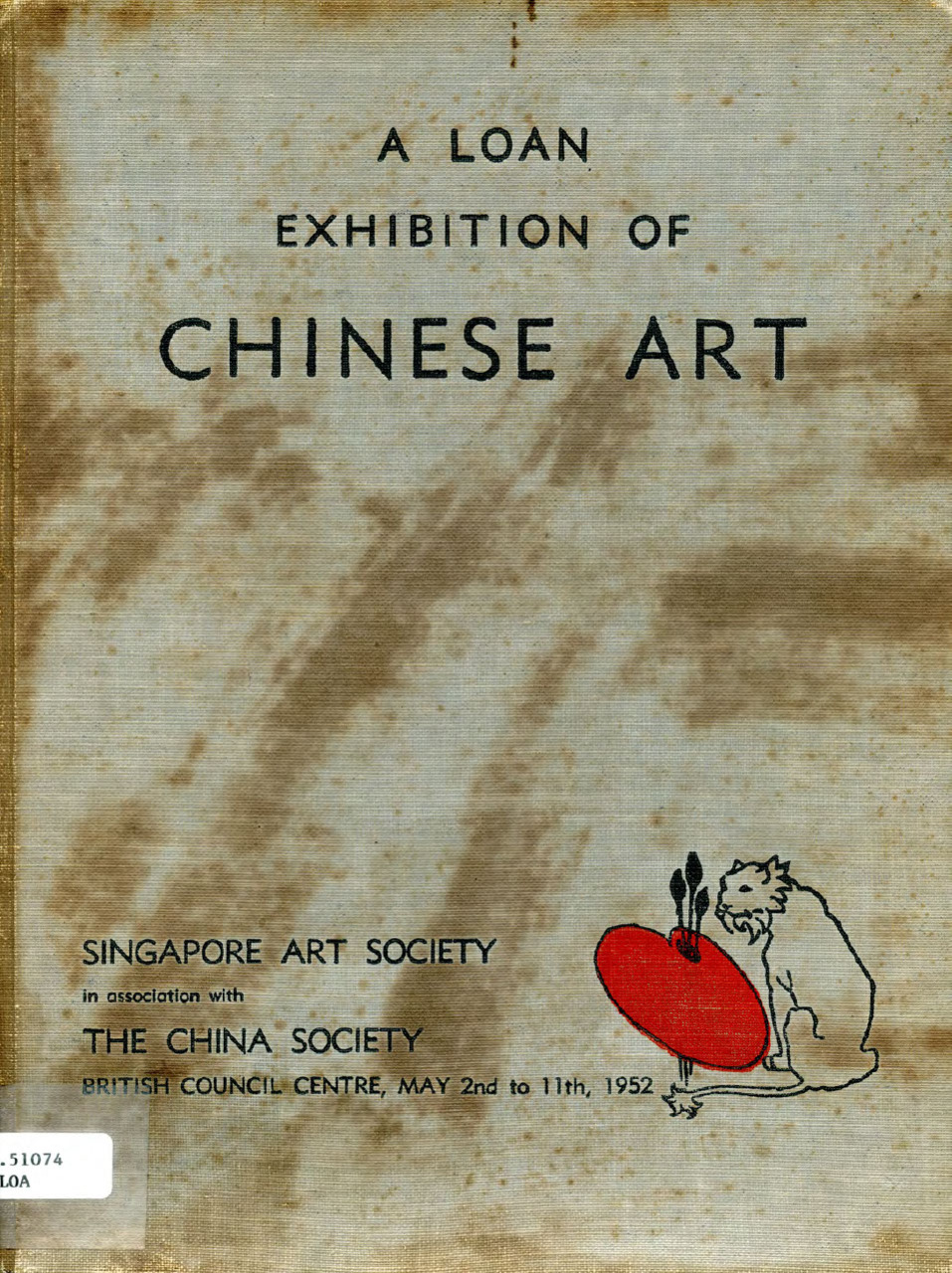 A loan exhibition of Chinese art : Singapore Art Society in association with The China Society, 1952