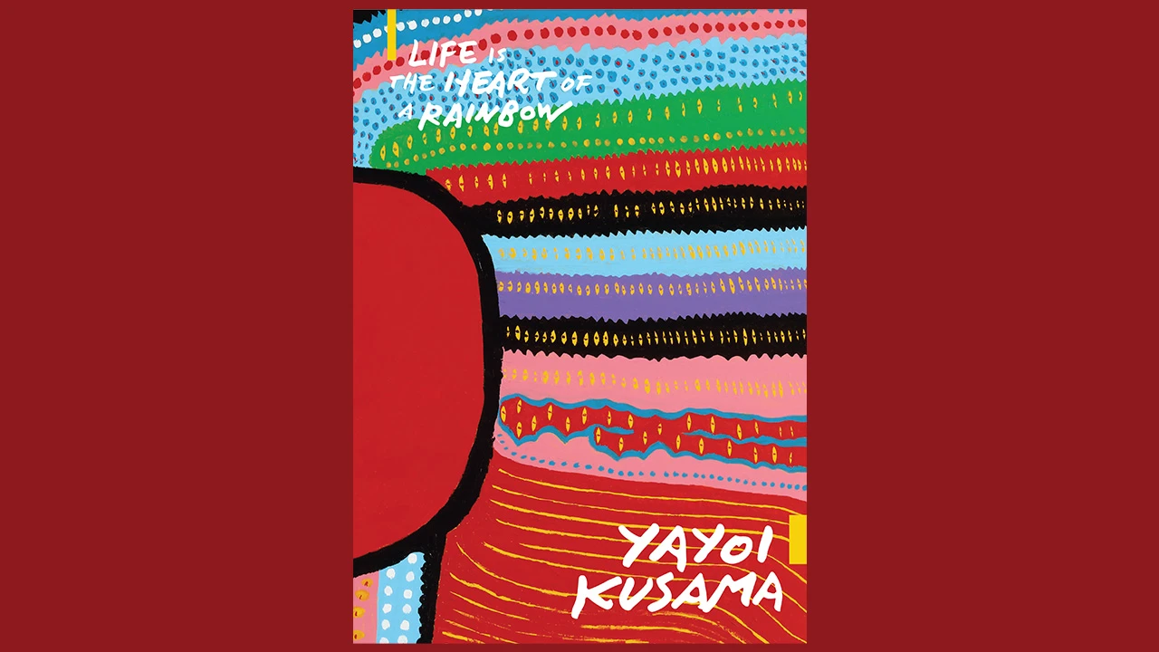 Yayoi Kusama: Life is the heart of a rainbow