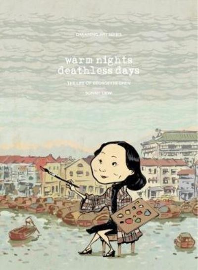 Warm nights, deathless days : the life of Georgette Chen / written and illustrated by Sonny Liew.